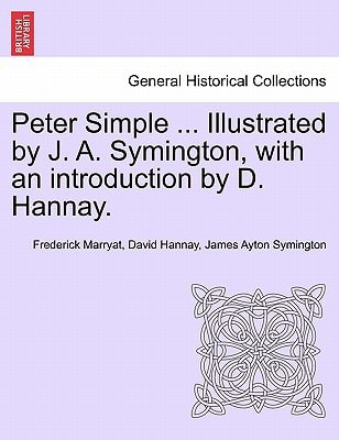 Peter Simple ... Illustrated by J. A. Symington, with an introduction by D. Hannay.