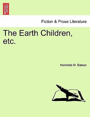 The Earth Children, etc.