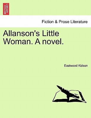 Allanson's Little Woman. A novel.