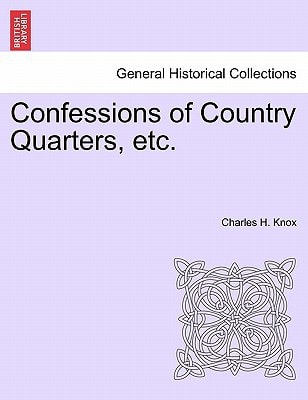 Confessions of Country Quarters, etc.