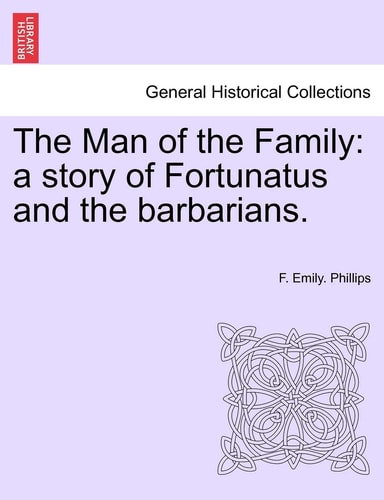 The Man of the Family: A Story of Fortunatus and the Barbarians.