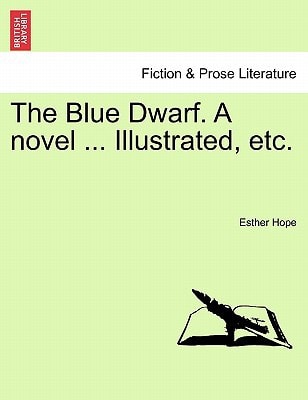 The Blue Dwarf. A novel ... Illustrated, etc.