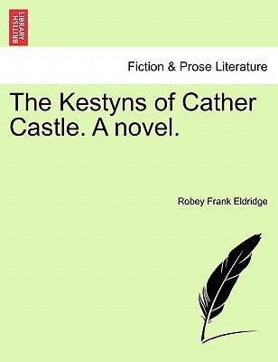 The Kestyns of Cather Castle. A novel.