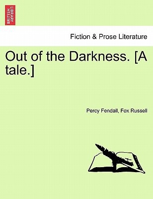 Out of the Darkness. [A tale.]