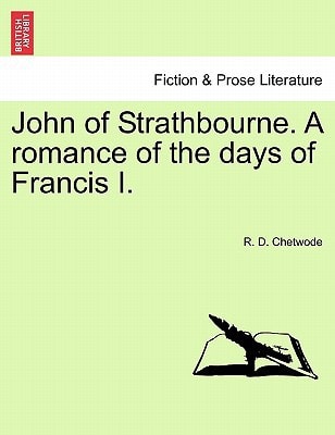 John of Strathbourne. A romance of the days of Francis I.