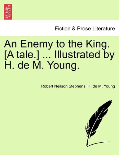 An Enemy to the King. [A tale.] ... Illustrated by H. de M. Young.