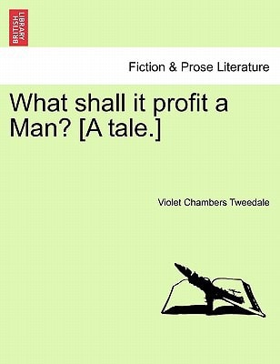 What shall it profit a Man? [A tale.]