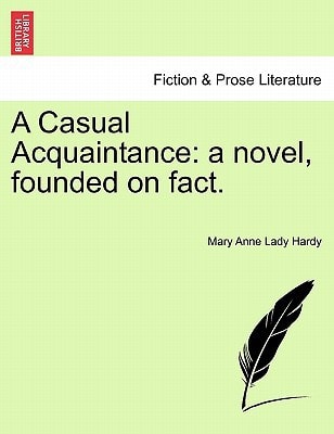 A Casual Acquaintance: a novel, founded on fact.