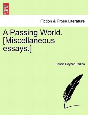 A Passing World. [Miscellaneous essays.]