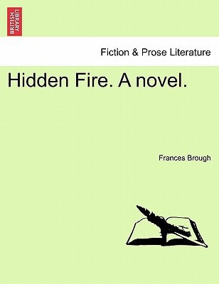 Hidden Fire. A novel. VOL. I.