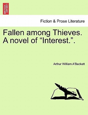 Fallen among Thieves. A novel of "Interest.".
