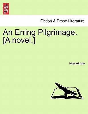 An Erring Pilgrimage. [A novel.]