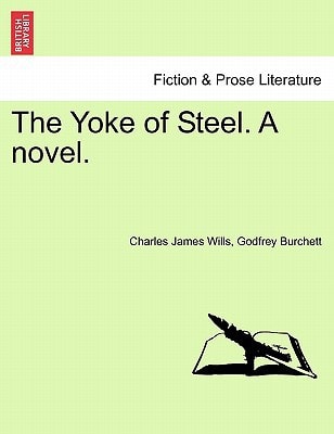 The Yoke of Steel. A novel.