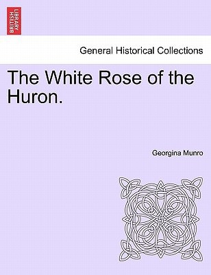 The White Rose of the Huron.