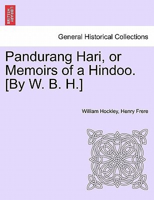 Pandurang Hari, or Memoirs of a Hindoo. [By W. B. H.] Vol. II.