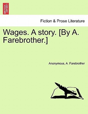 Wages. A story. [By A. Farebrother.]