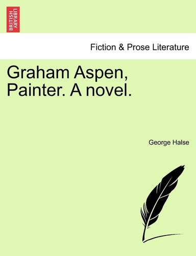 Graham Aspen, Painter. A novel.