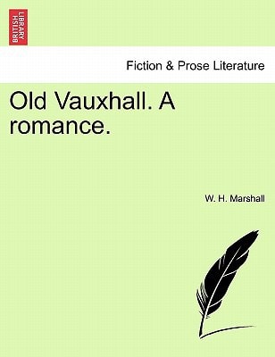 Old Vauxhall. A romance.