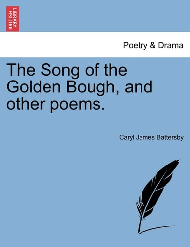 The Song of the Golden Bough, and other poems.