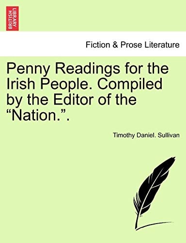 Penny Readings for the Irish People. Compiled by the Editor of the "Nation.". Vol. I