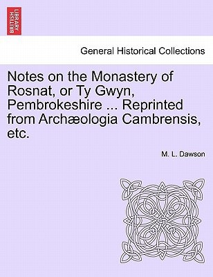 Notes on the Monastery of Rosnat, or Ty Gwyn, Pembrokeshire ... Reprinted from Archæologia Cambrensis, etc.
