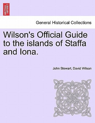 Wilson's Official Guide to the islands of Staffa and Iona.