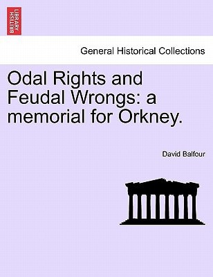 Odal Rights and Feudal Wrongs: a memorial for Orkney.