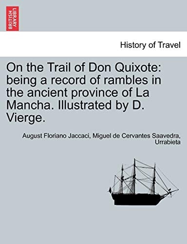 On the Trail of Don Quixote: being a record of rambles in the ancient province of La Mancha. Illustrated by D. Vierge.