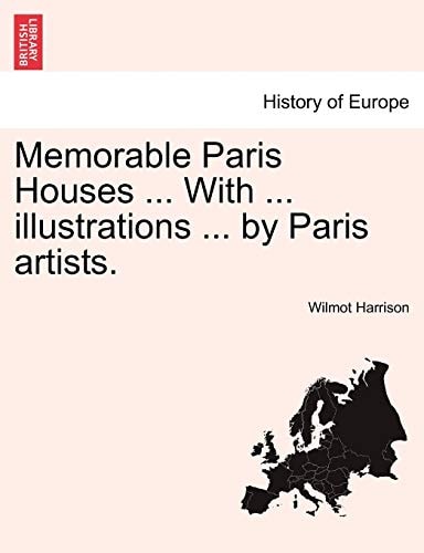 Memorable Paris Houses ... With ... illustrations ... by Paris artists.