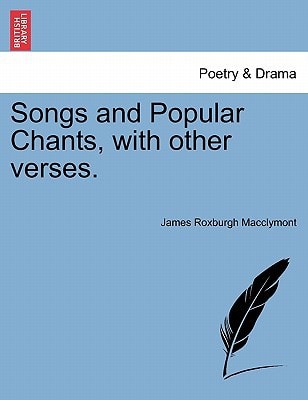 Songs and Popular Chants, with other verses.