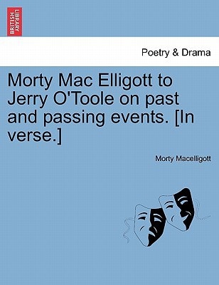 Morty Mac Elligott to Jerry O'Toole on past and passing events. [In verse.]
