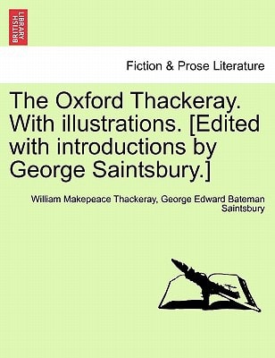 The Oxford Thackeray. With illustrations. [Edited with introductions by George Saintsbury.]