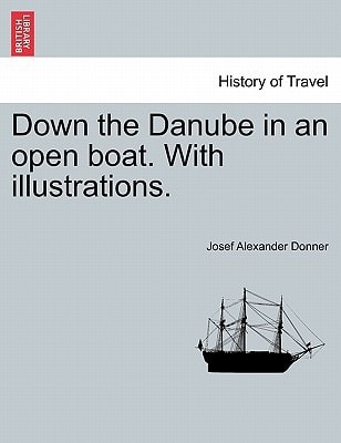 Down the Danube in an open boat. With illustrations.