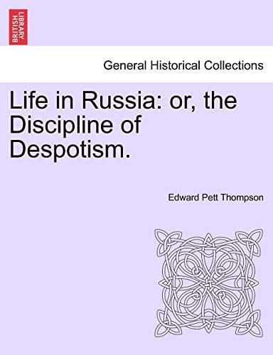 Life in Russia: or, the Discipline of Despotism.