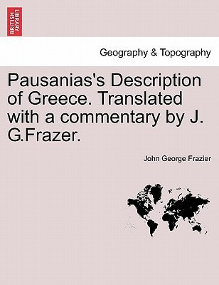 Pausanias's Description of Greece. Translated with a commentary by J. G.Frazer. VOL. VI