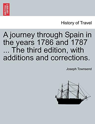 A journey through Spain in the years 1786 and 1787 ... The third edition, with additions and corrections. Vol. I