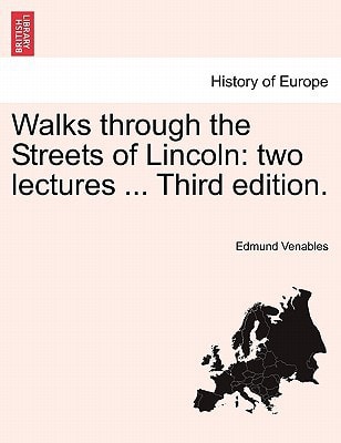 Walks through the Streets of Lincoln: two lectures ... Third edition.