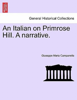 An Italian on Primrose Hill. A narrative.