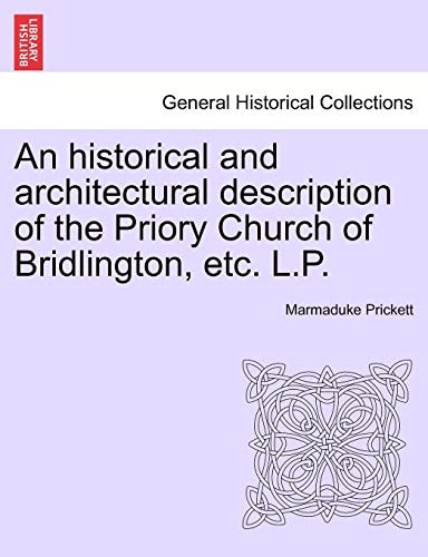 An historical and architectural description of the Priory Church of Bridlington, etc. L.P.