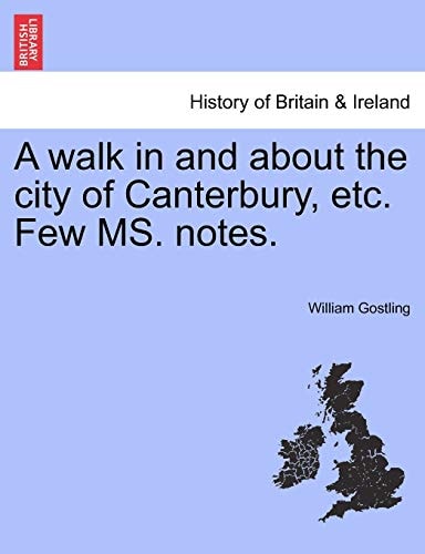 A walk in and about the city of Canterbury, etc. Few MS. notes.