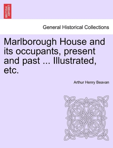 Marlborough House and its occupants, present and past ... Illustrated, etc.