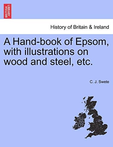 A Hand-book of Epsom, with illustrations on wood and steel, etc.