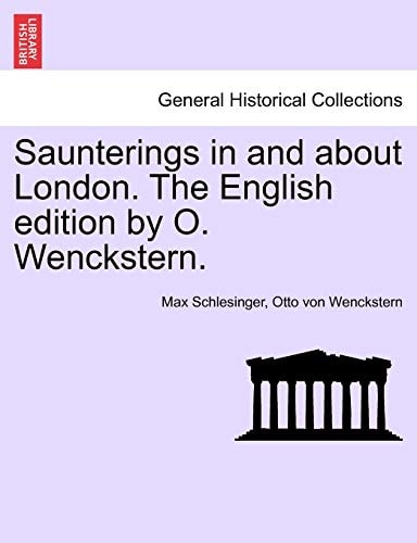 Saunterings in and about London. The English edition by O. Wenckstern.