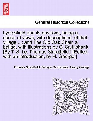 Lympsfield and its environs, being a series of views, with descriptions, of that village ...; and The Old Oak Chair, a ballad, with illustrations by ... [Edited, with an introduction, by H. George.]