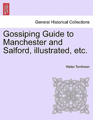 Gossiping Guide to Manchester and Salford, illustrated, etc.