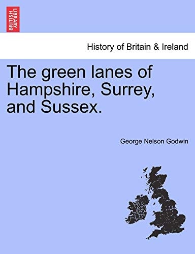 The green lanes of Hampshire, Surrey, and Sussex.