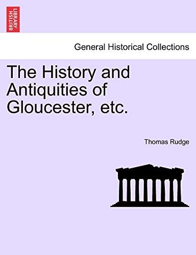 The History and Antiquities of Gloucester, etc.