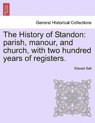 The History of Standon: parish, manour, and church, with two hundred years of registers.