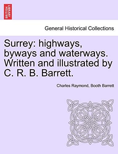 Surrey: highways, byways and waterways. Written and illustrated by C. R. B. Barrett.