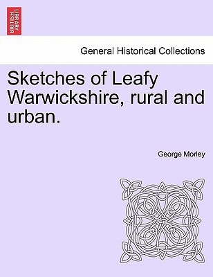 Sketches of Leafy Warwickshire, rural and urban.